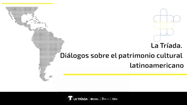 La Tríada. Diálogos sobre el patrimon...