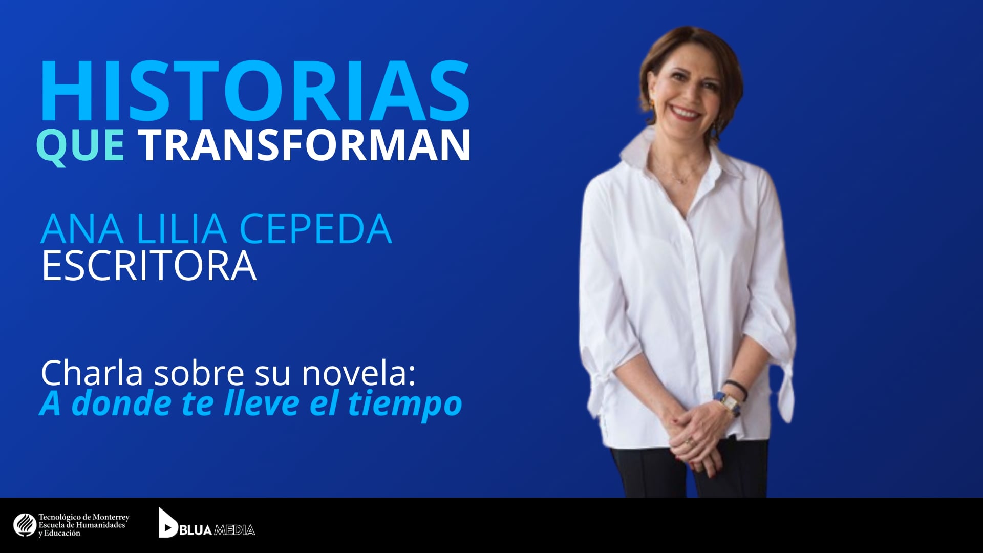 Historias que transforman con Ana Lilia Cepeda