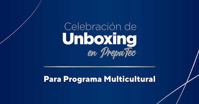 Celebración de Unboxing en PrepaTec S...