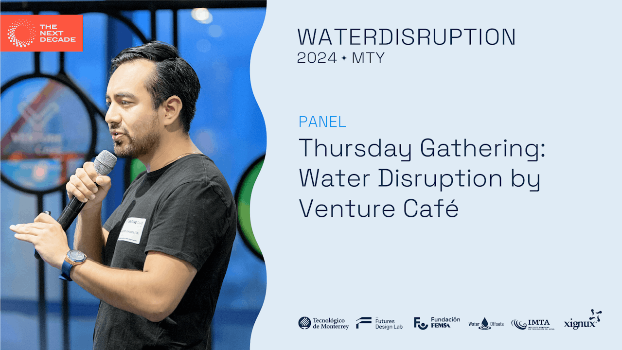 Thursday Gathering: Water Disruption by Venture Café Monterrey