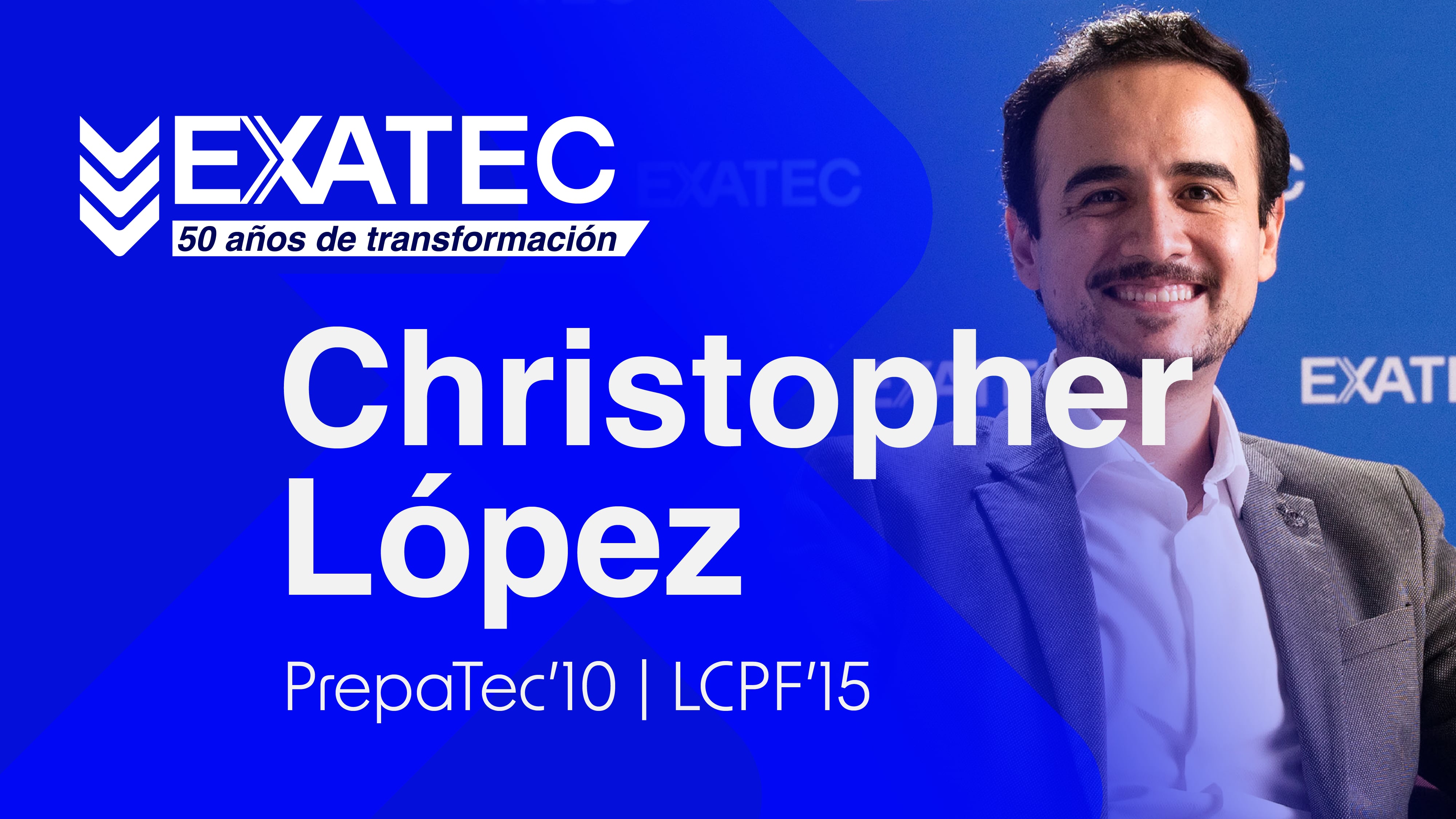 EXATEC 50 años de transformación | Christopher López