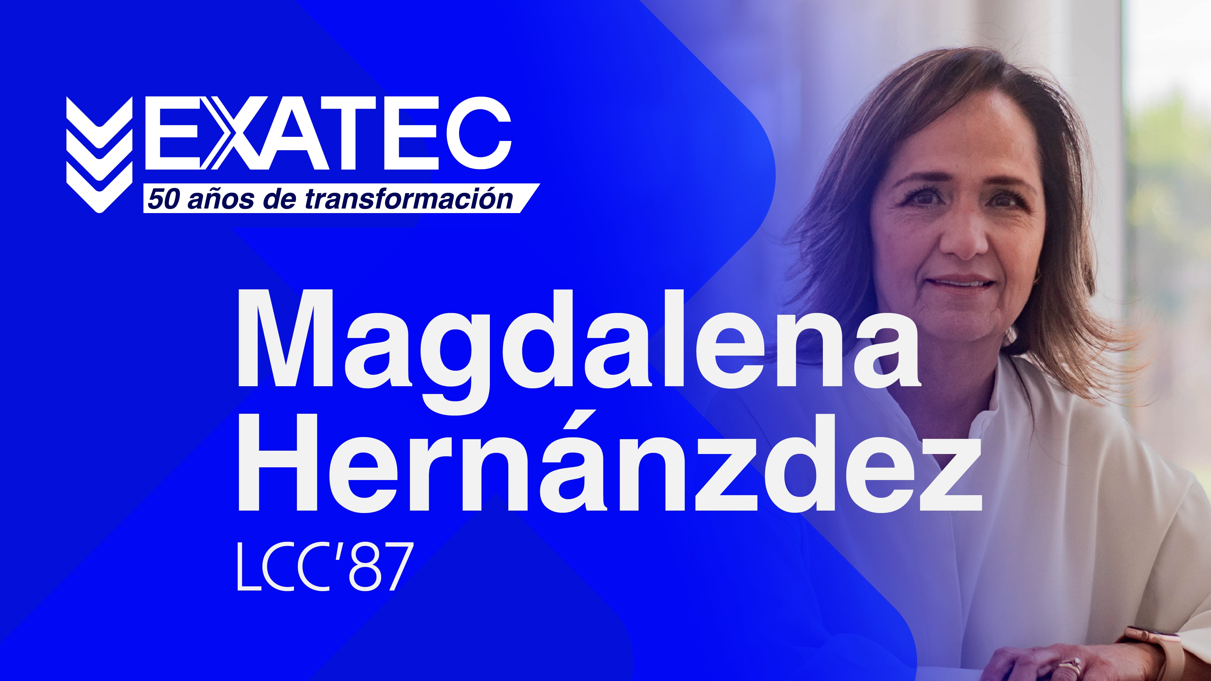 EXATEC 50 años de transformación | Malena Hernández