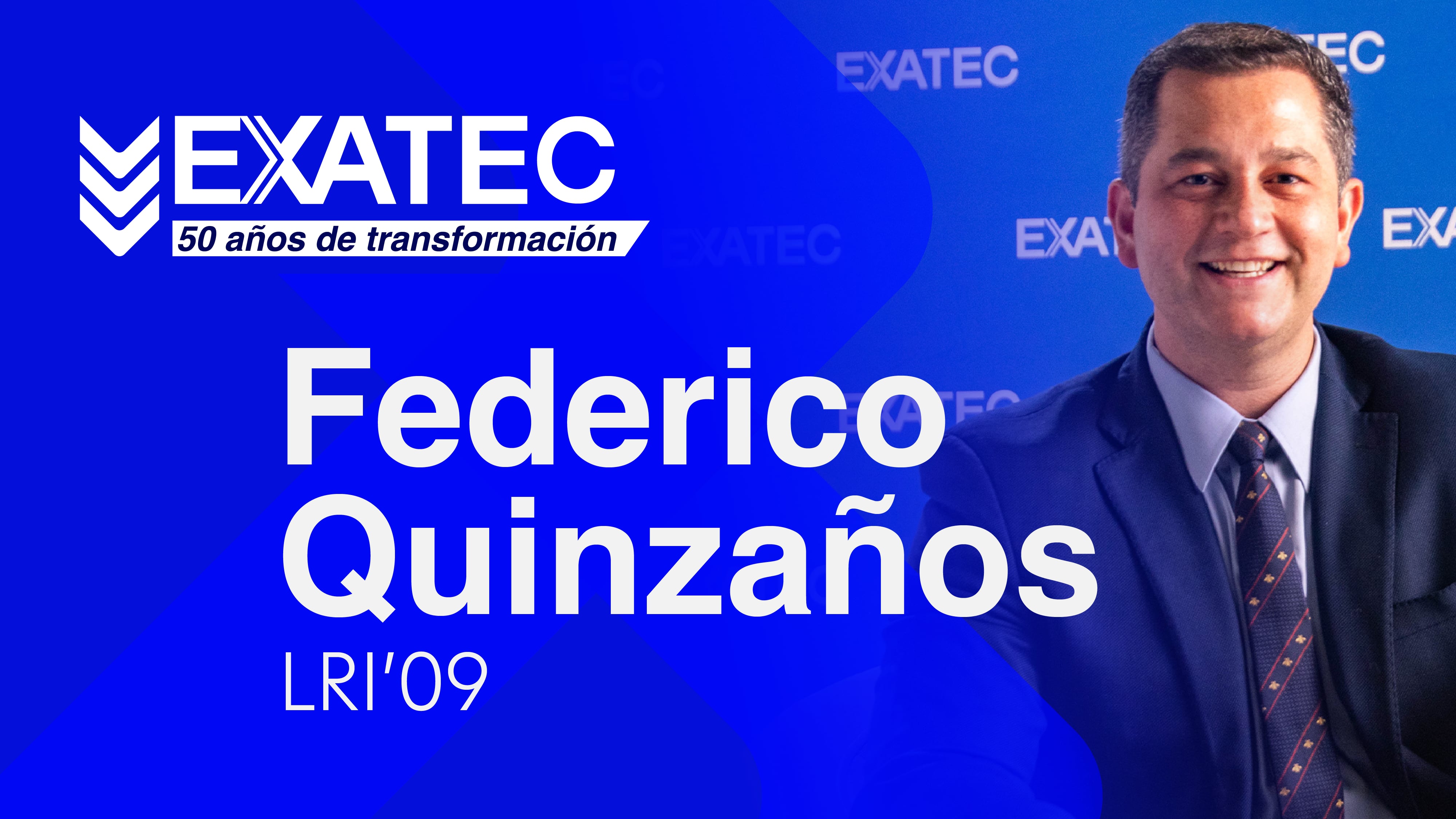 EXATEC 50 años de transformación | Federico Quinzaños