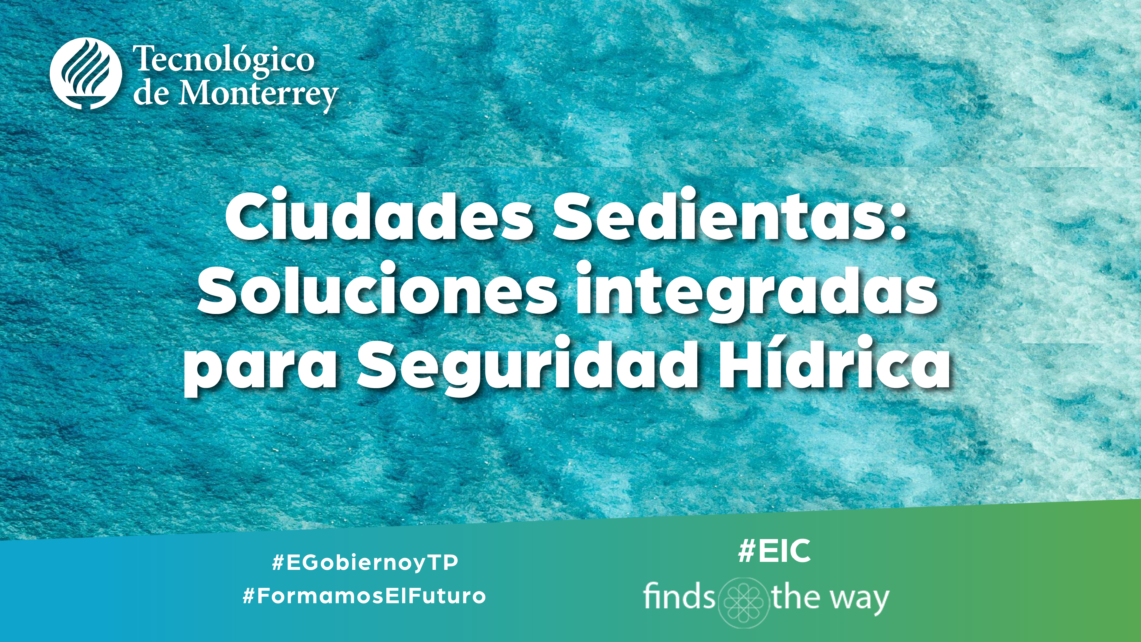 Ciudades Sedientas: Soluciones integradas para Seguridad Hídrica