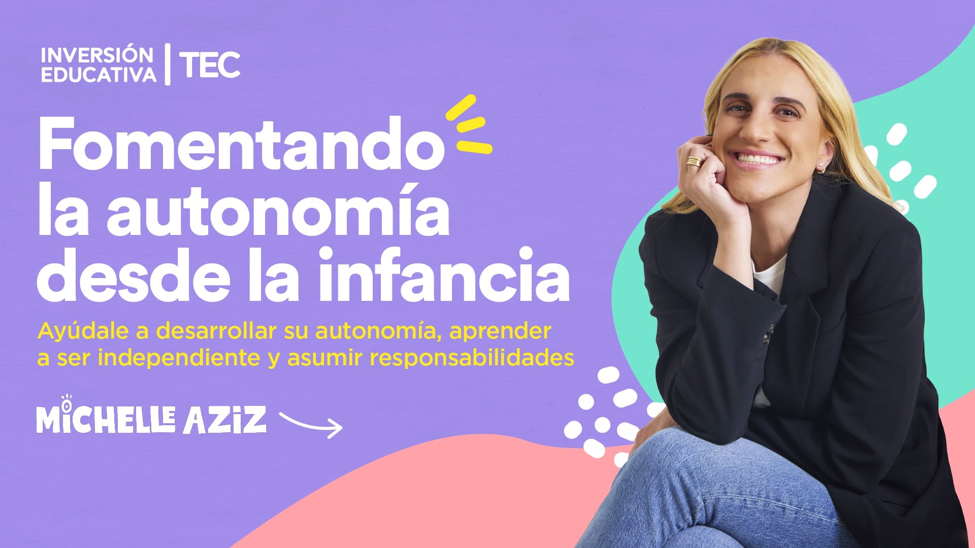 Inversión Educativa TEC | Fomentando la autonomía desde la infancia con Michelle
