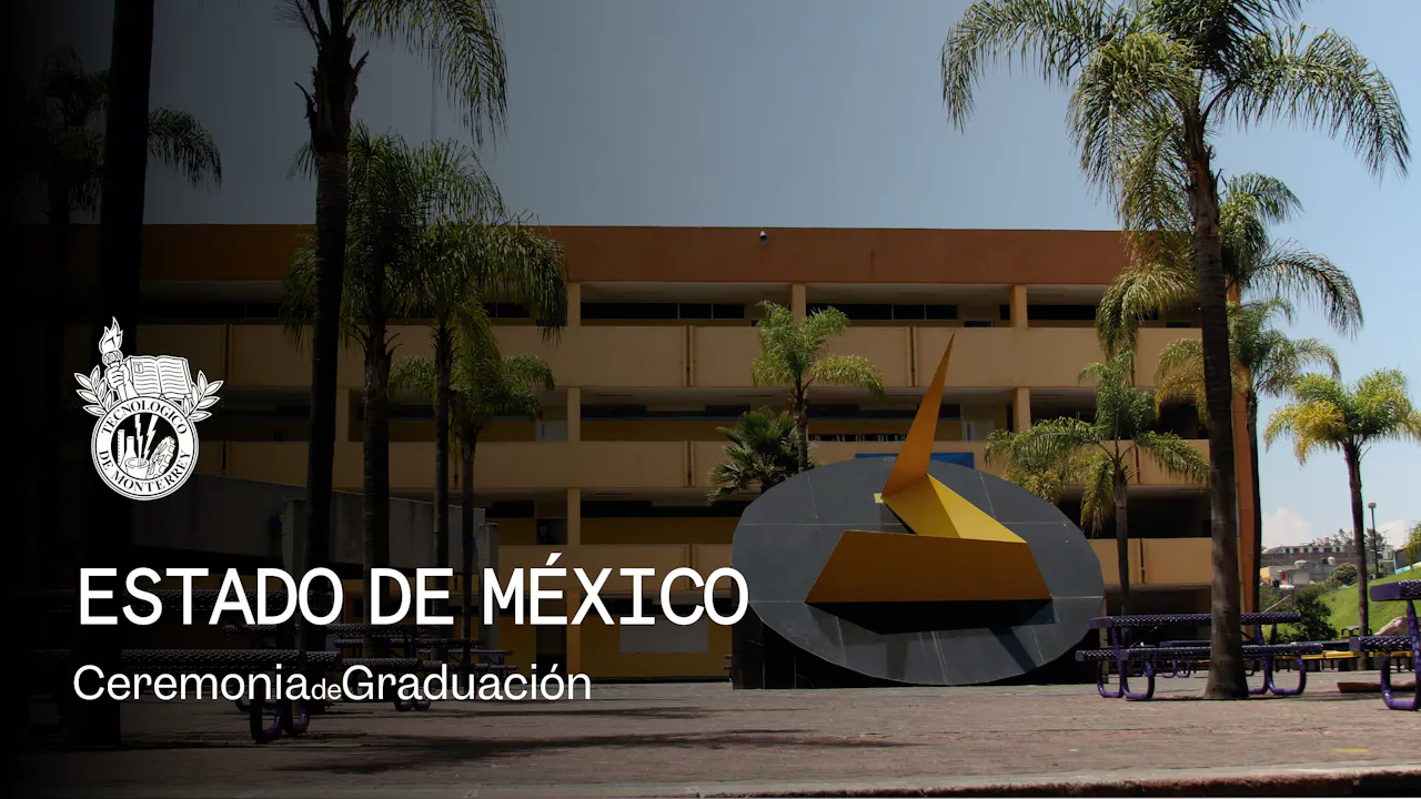 PrepaTec Campus Estado de México | 28 Mayo 2026 - 16:00 H.