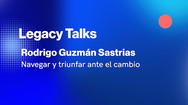 Legacy Talks | Navegar y triunfar ant...