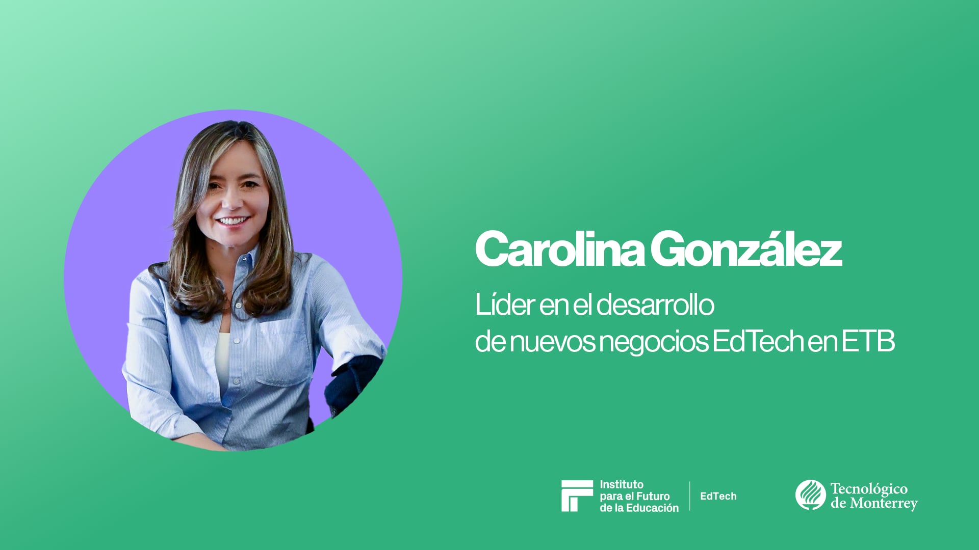 EdTech Webcast Series | Carolina Gonzales