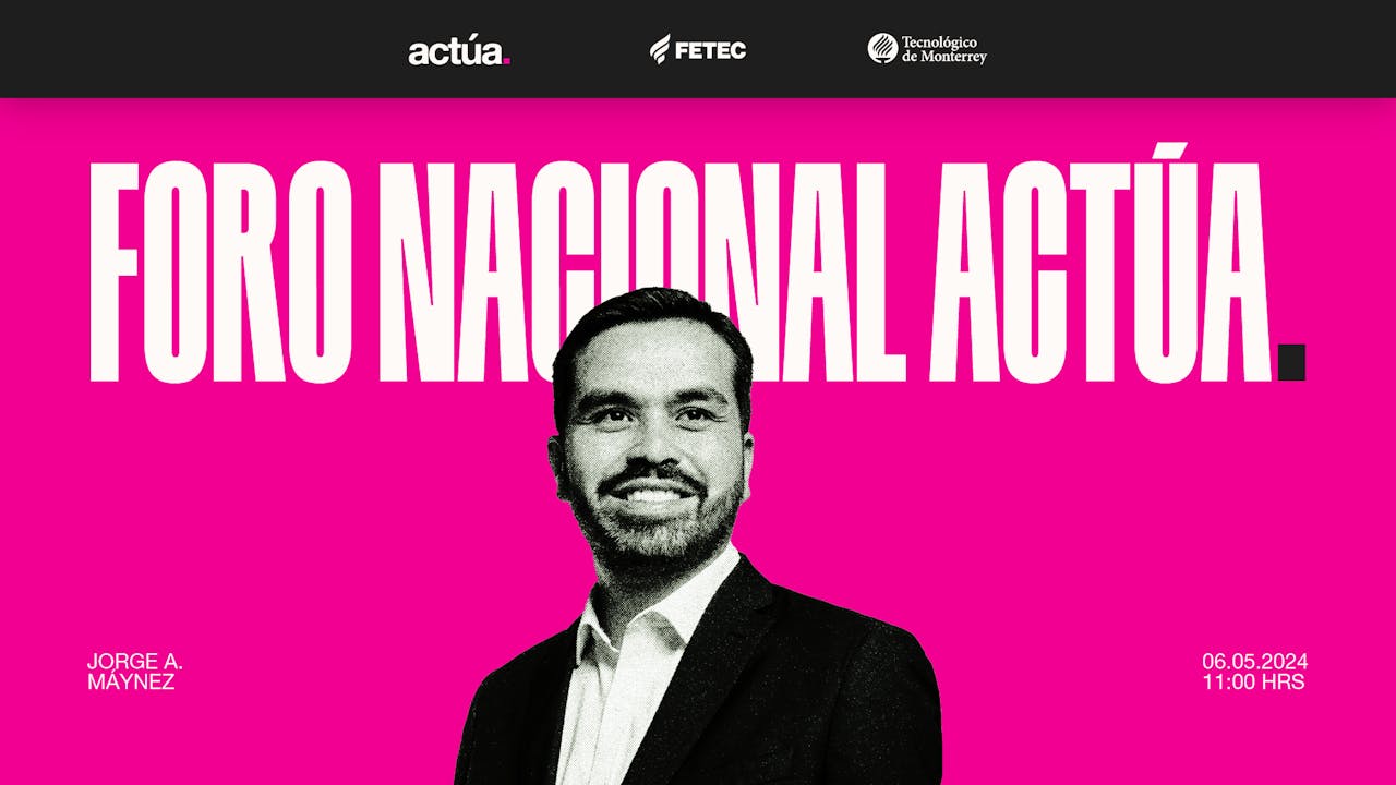 Foro Nacional Actúa // Candidato Jorge A. Máynez