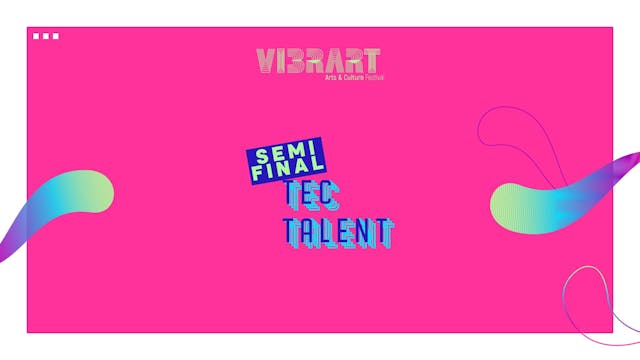 #VibrArt | Semifinal Tec Talent