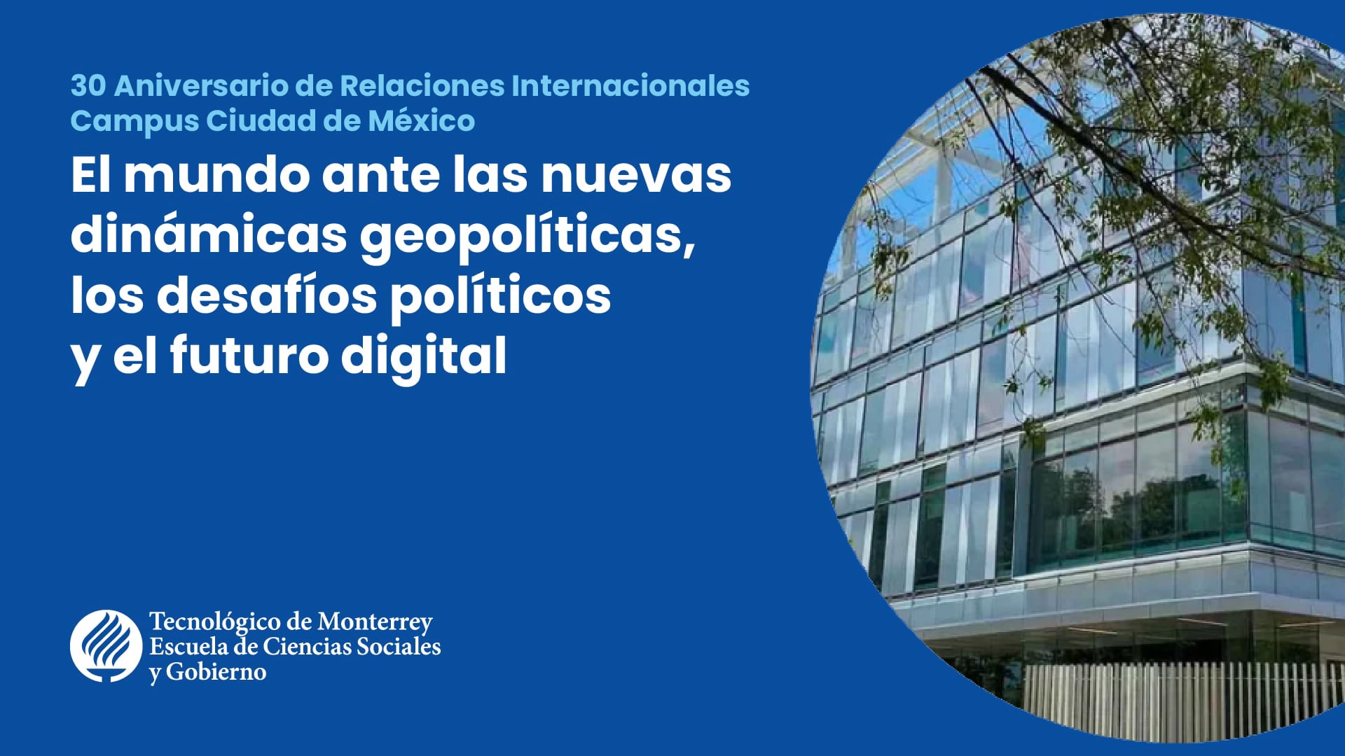El mundo ante las nuevas dinámicas geopolíticas, los desafíos políticos y el futuro digital | Campus Ciudad de México