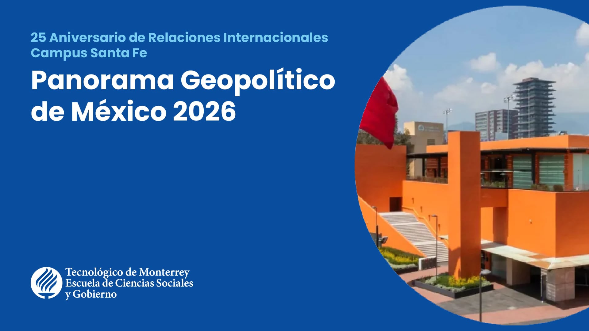 Panorama Geopolítico de México 2026 | Campus Santa Fe