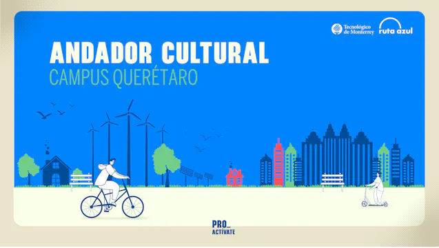 Andador Cultural | Campus Querétaro