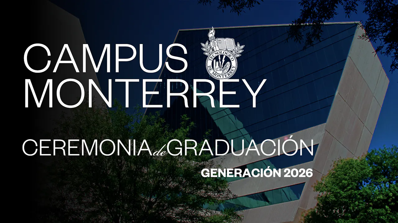 TEC Campus Monterrey | 03 julio 2026 - 19:00 H