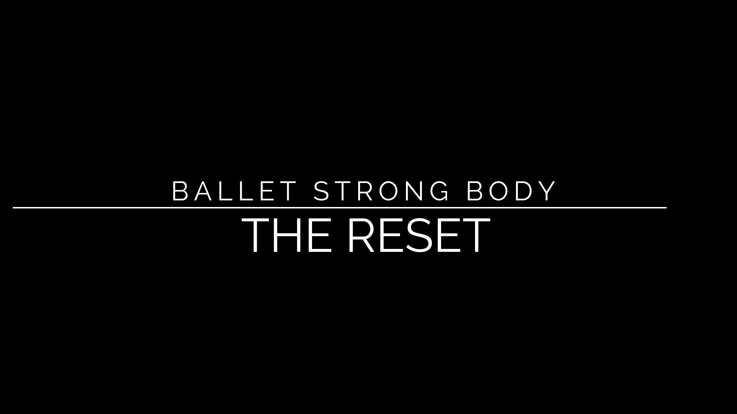 Ballet Strong Body. The Reset.