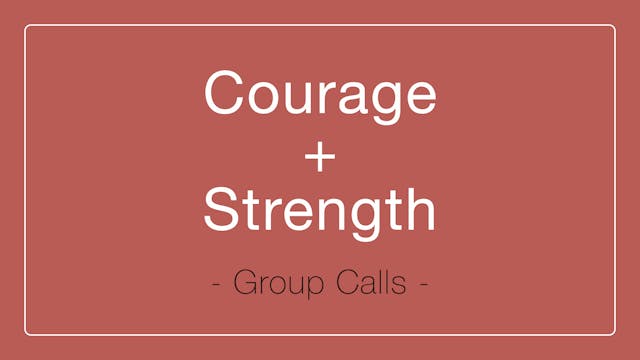 Finding Courage + Strength