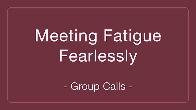 Meeting Fatigue Fearlessly