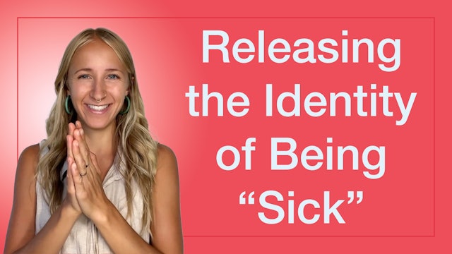 Releasing the Identity of Being "Sick"