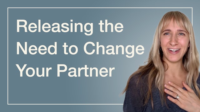 Releasing the Need to Change Your Partner