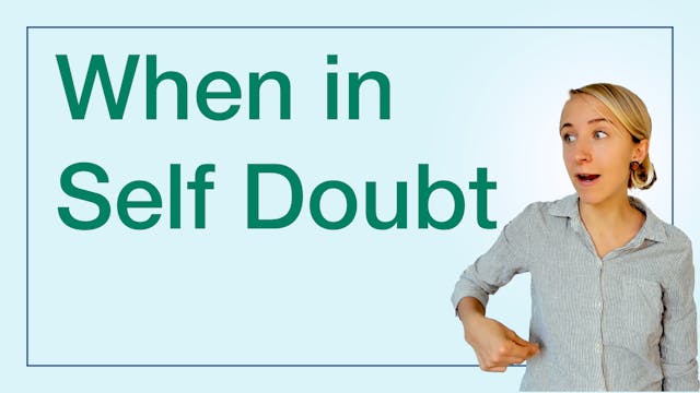 When in Self-Doubt
