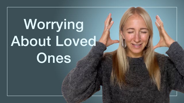 Worrying about Loved Ones