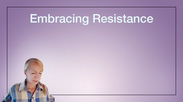 Embracing Resistance