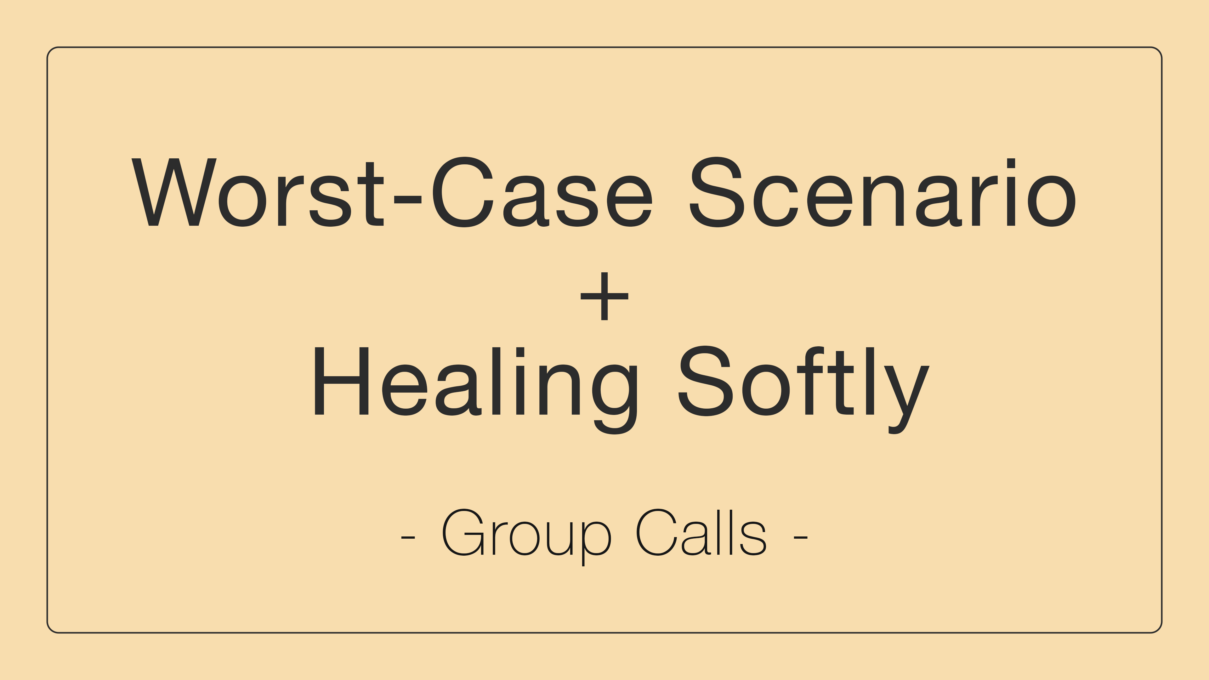 Worst Case Scenario & Healing Softly