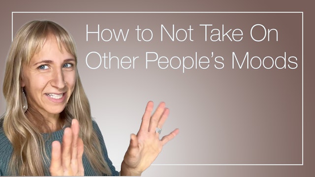 How to Not Take On Other People's Moods