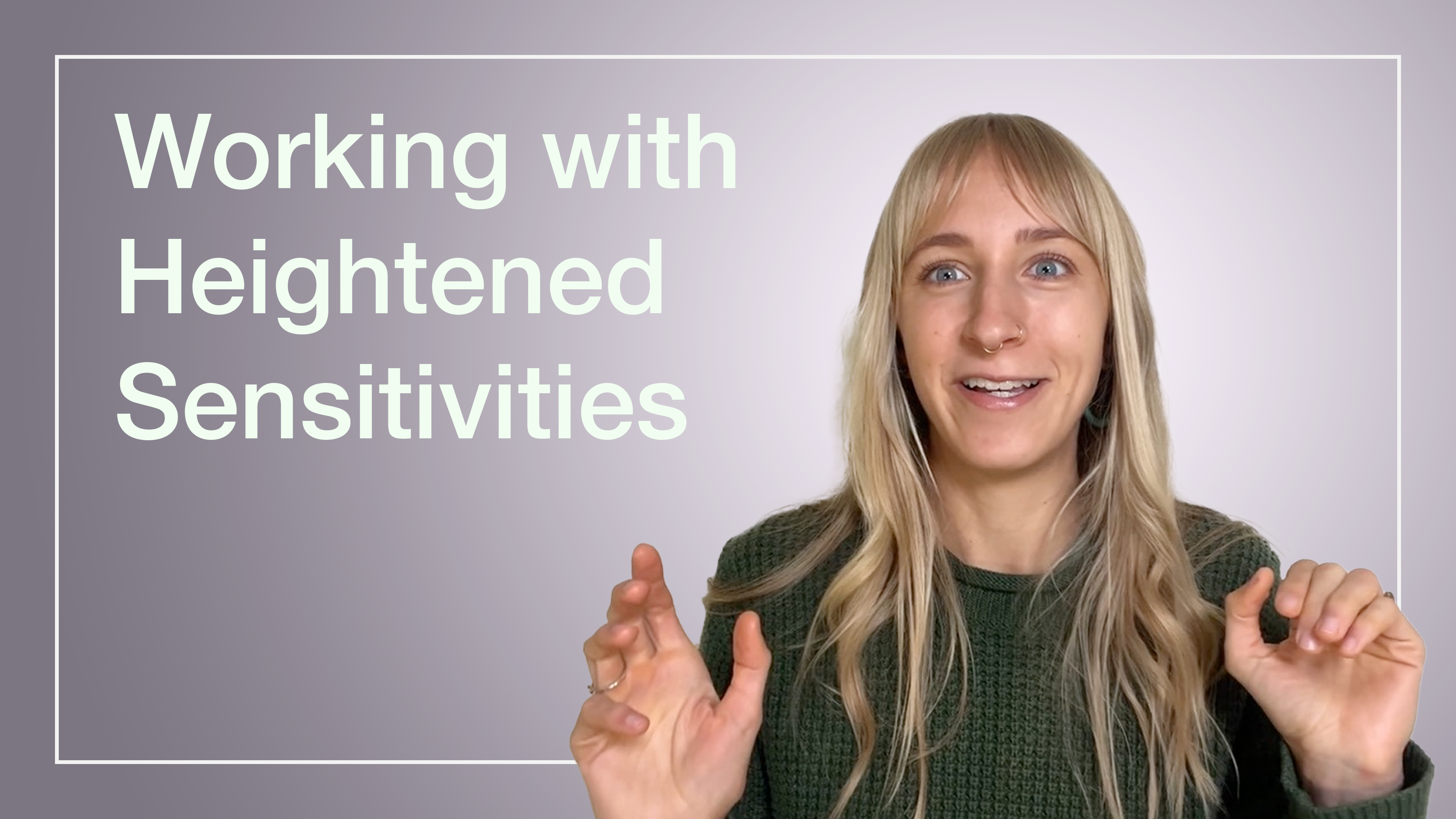 Working with Heightened Sensitivities