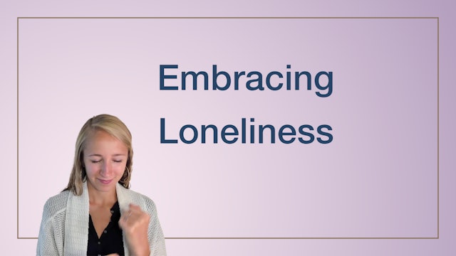 Embracing Loneliness