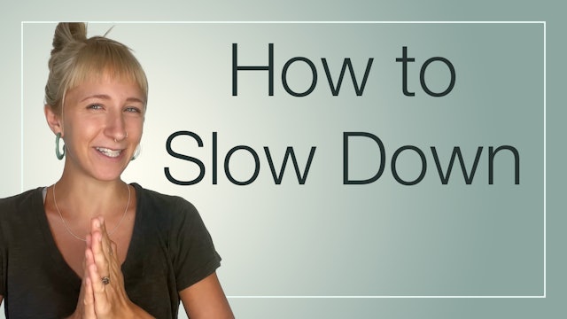 How to Slow Down