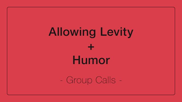 Allowing Levity + Humor