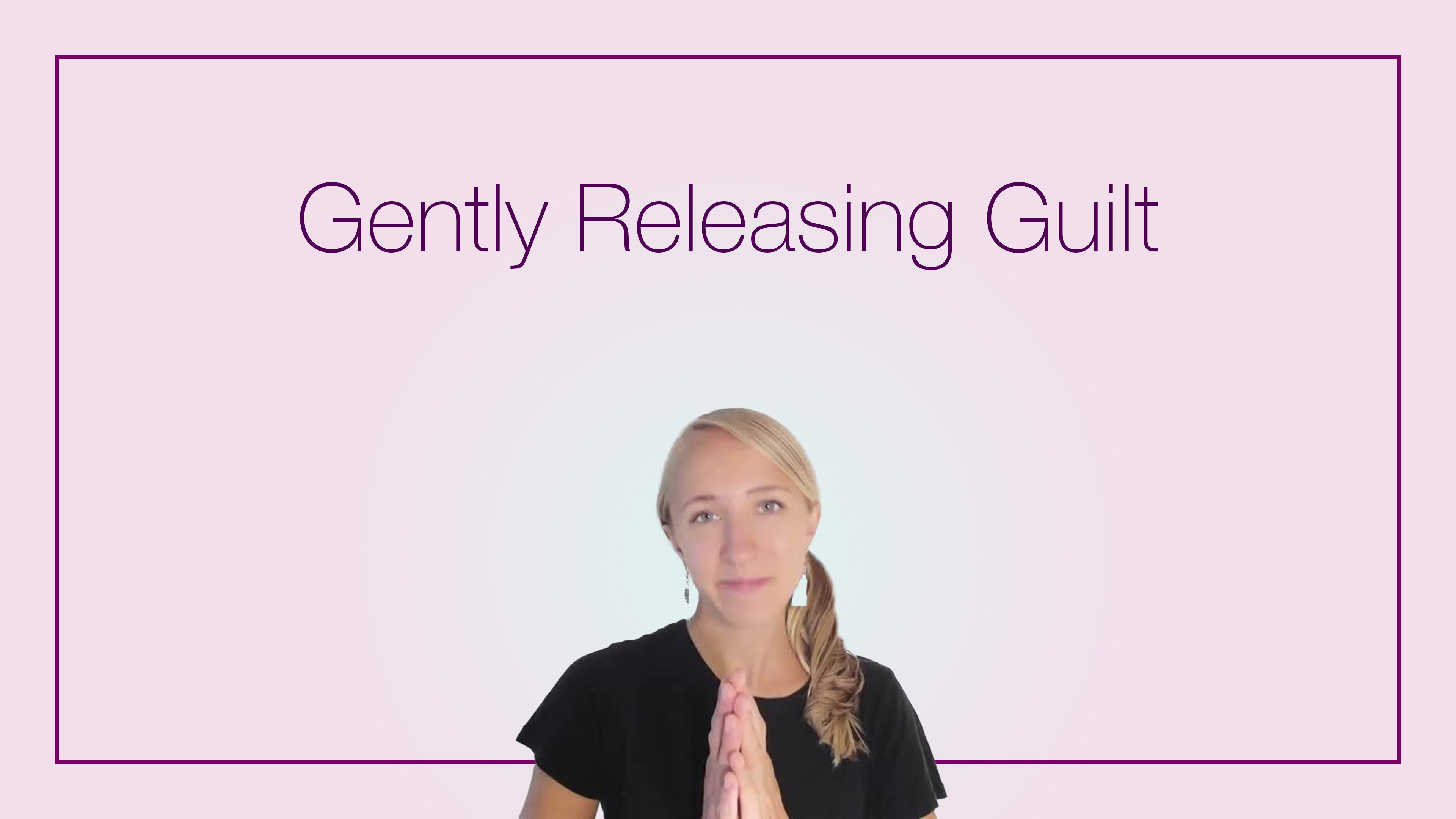 Gently Release Guilt