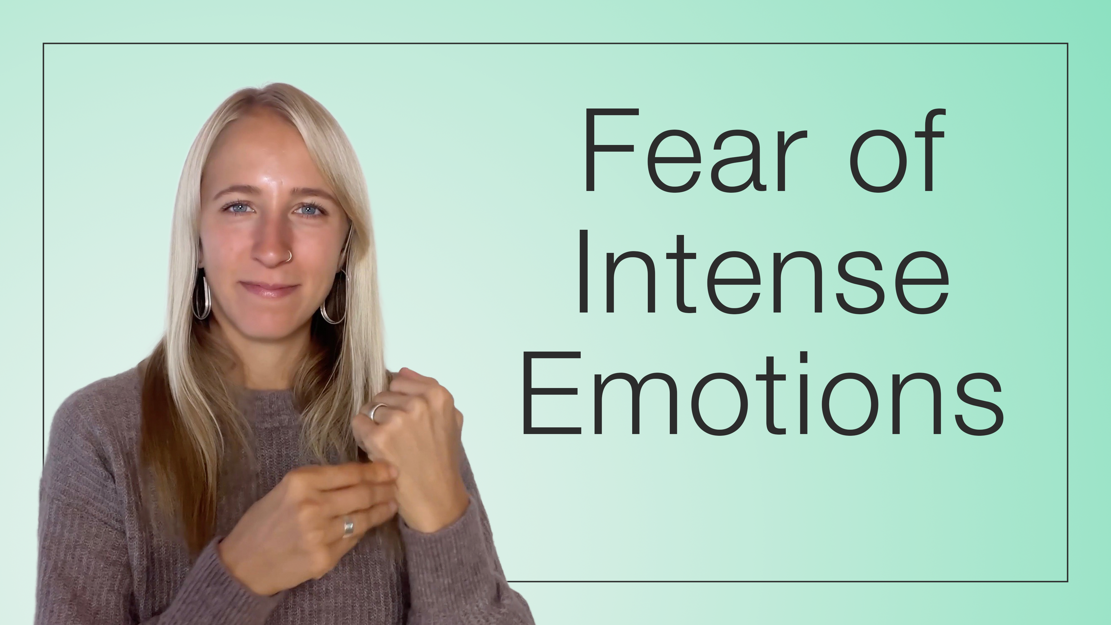 Fear of Intense Emotions