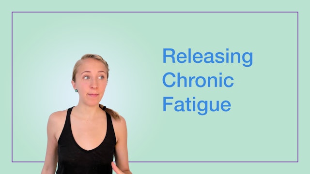 Releasing Chronic Fatigue