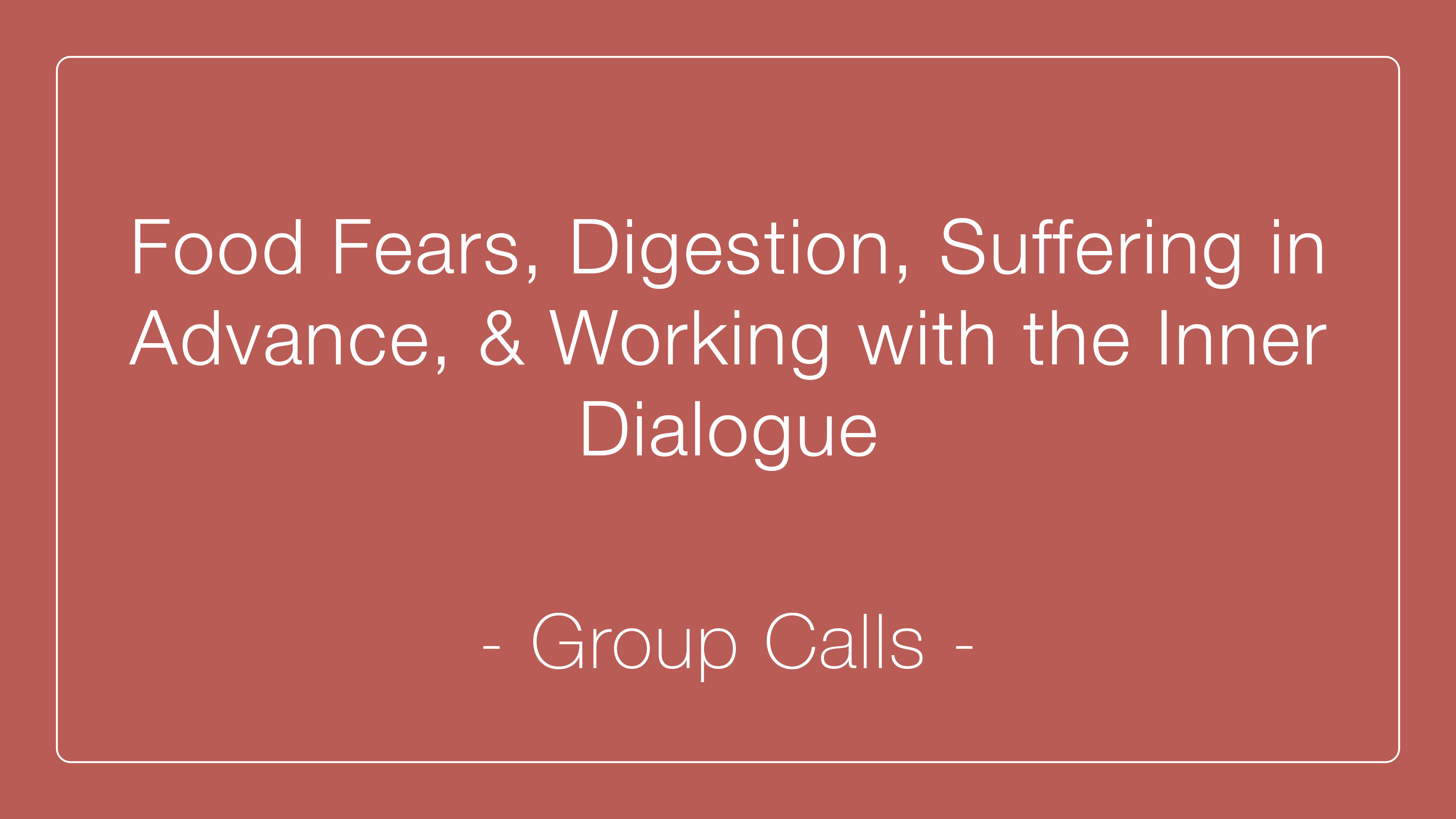 Food Fears, Digestion, Suffering in Advance, & Working with the Inner Dialogue