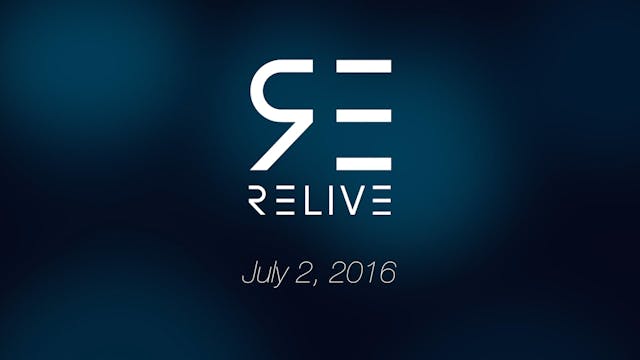 07-02-16 | Relive