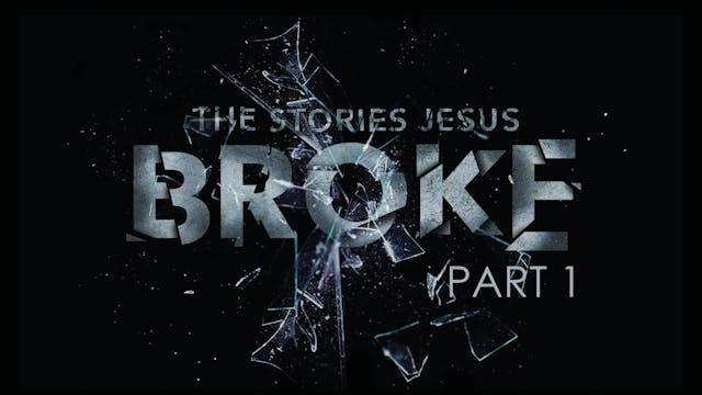 The Stories Jesus Broke Pt. 1 SERMON