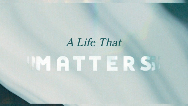 A Life That Matters - Camp Meeting 2019