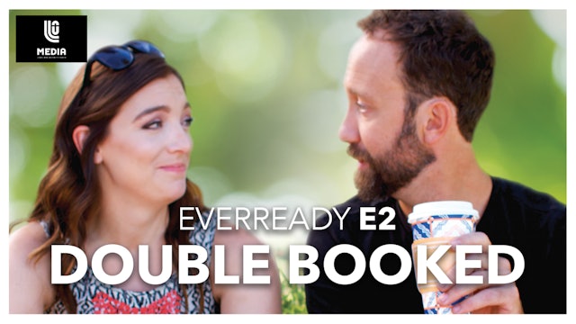EVERREADY | E2 "Chapter 2: Double Booked"