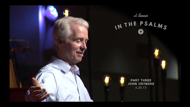A Summer In the Psalms Pt. 3 - SERMON