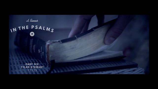 A Summer In the Psalms Pt. 6 - SERMON