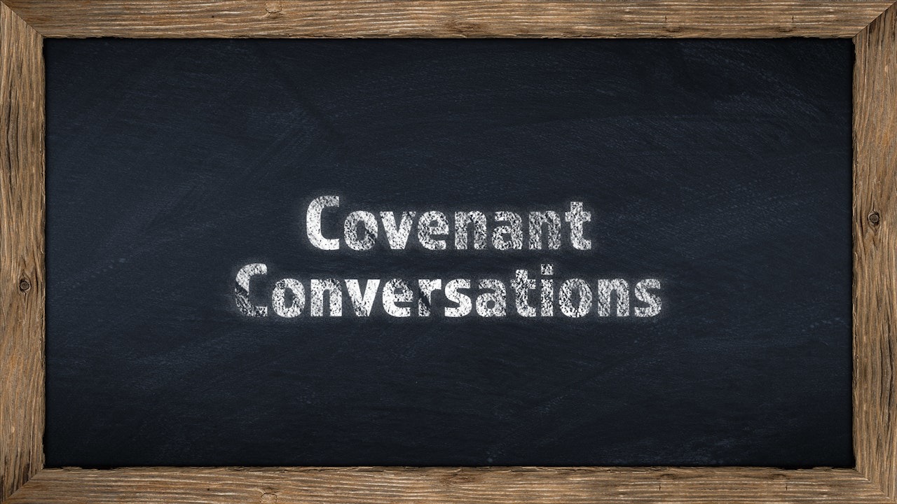 Covenant Conversations - Seminar