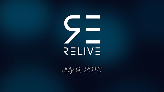 07-09-16 | Relive