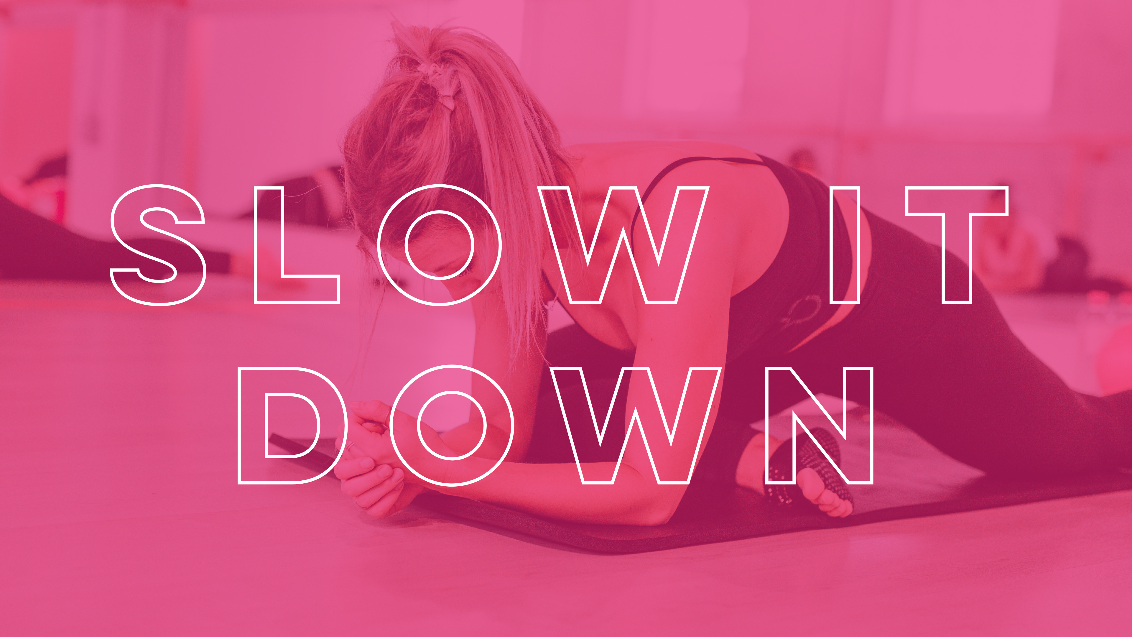 Slow it Down