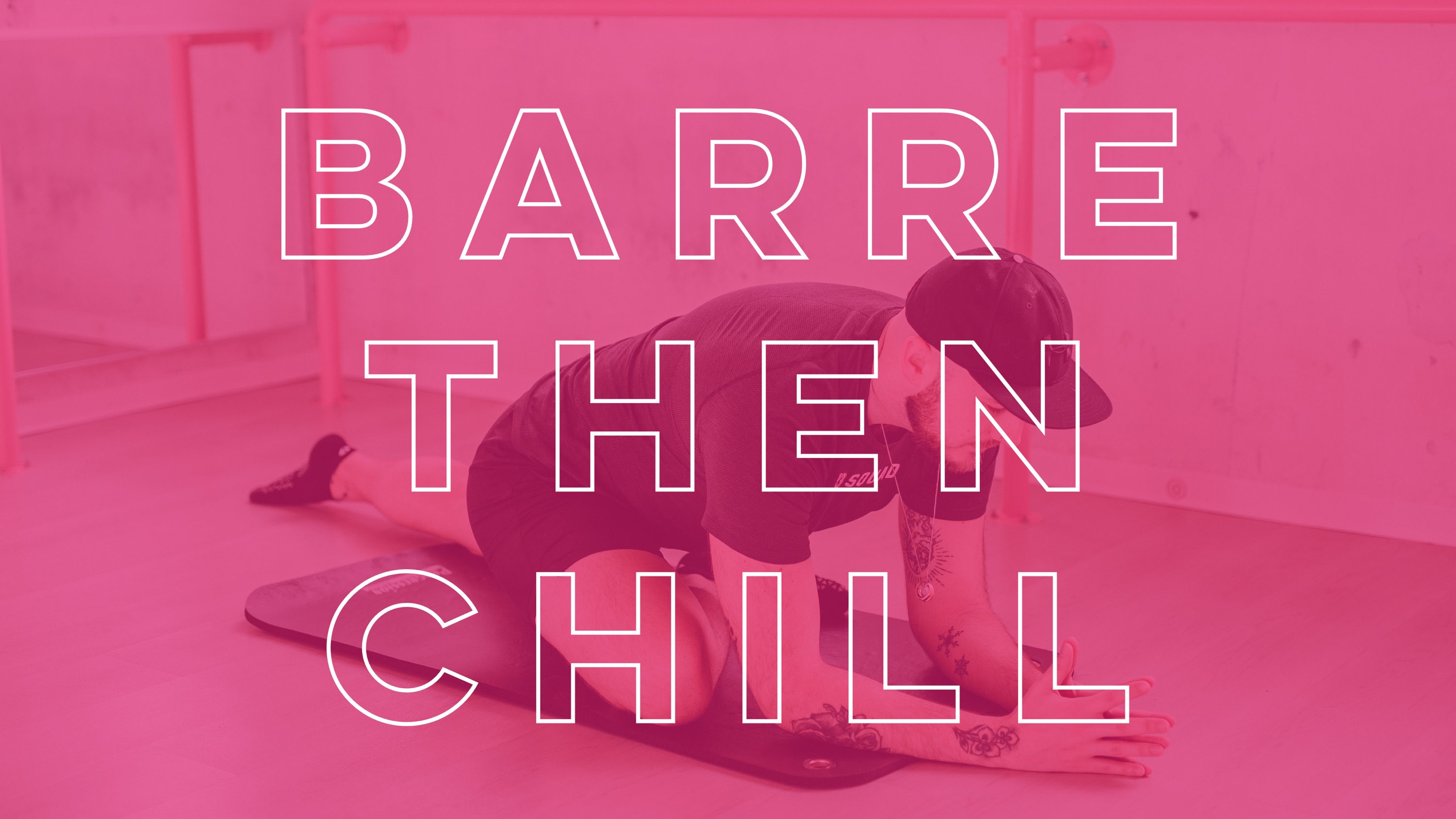 In Studio Barre then Chill