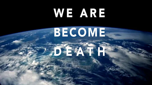 We Are Become Death