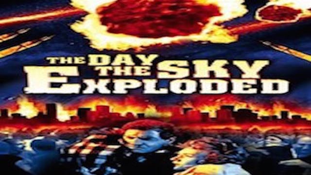 The Day the Sky Exploded