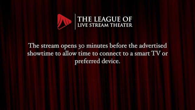 Streaming Starts 30 Minutes Before Curtain