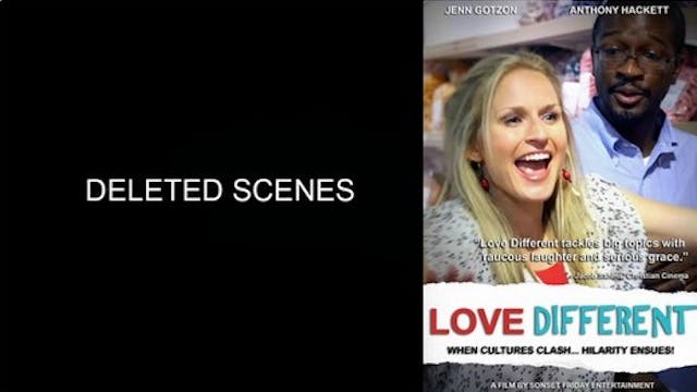 LOVE DIFFERENT // Deleted Scenes